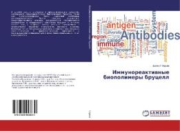 Immunoreaktivnye biopolimery brucell di Evgenij Markov edito da LAP Lambert Academic Publishing