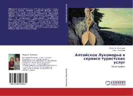 Altayskoe Lukomor'e v servise turistskikh uslug di Lyudmila V'yushkova, Lidiya Kochetova edito da LAP Lambert Academic Publishing