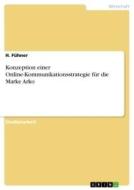 Konzeption einer Online-Kommunikationsstrategie für die Marke Arko di H. Fühner edito da GRIN Verlag