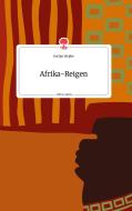 Afrika-Reigen. Life is a Story - story.one di Evelyn Weyhe edito da story.one publishing