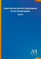 Gesetz über den Beruf der Ergotherapeutin und des Ergotherapeuten edito da Outlook Verlag