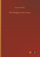 The Weight of the Crown di Fred M. White edito da Outlook Verlag