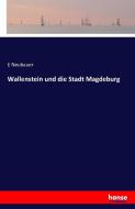 Wallenstein und die Stadt Magdeburg di E. Neubauer edito da hansebooks