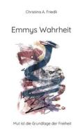 Emmys Wahrheit di Christina A. Friedli edito da Books on Demand