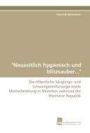 "Neuzeitlich hygienisch und blitzsauber..." di Dominik Rahammer edito da Südwestdeutscher Verlag für Hochschulschriften AG  Co. KG
