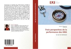 Trois Perspectives De La Performance Des Ong di Collectif edito da Omniscriptum