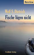 Fische lügen nicht di Wolf S. Dietrich edito da Prolibris Verlag