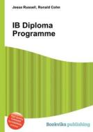 Ib Diploma Programme edito da Book On Demand Ltd.