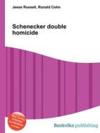 Schenecker Double Homicide di Jesse Russell, Ronald Cohn edito da Book On Demand Ltd.