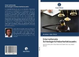 Internationale Schiedsgerichtsbarkeitsklauseln: di Aniekan Udo-Okon edito da AV Akademikerverlag
