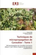 Techniques de micropropagation de Caroubier - Tome 1 di Rabah Saidi, Abdelfettah Maouni, Ahmed Lamarti edito da Éditions universitaires européennes