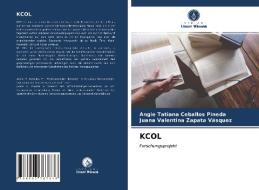 KCOL di Angie Tatiana Ceballos Pineda, Juana Valentina Zapata Vásquez edito da Verlag Unser Wissen