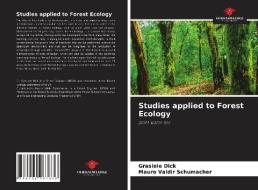 Studies applied to Forest Ecology di Grasiele Dick, Mauro Valdir Schumacher edito da Our Knowledge Publishing