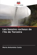 Les bassins rocheux de l'île de Terceira di Maria Antonieta Costa edito da Editions Notre Savoir