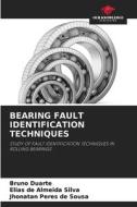 BEARING FAULT IDENTIFICATION TECHNIQUES di Bruno Duarte, Elias de Almeida Silva, Jhonatan Peres de Sousa edito da Our Knowledge Publishing