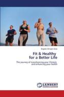 Fit & Healthy for a Better Life di Bogdan Almajan-Guta edito da LAP LAMBERT Academic Publishing