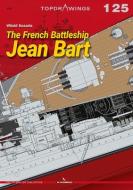 The French Battleship Jean Bart di Witold Koszela edito da KAGERO