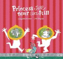Princess Jill Never Sits Still di Margarita Del Mazo edito da NUBEOCHO