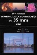Manual de la Fotografia de 35 MM = 35 MM Photography di John Hedgecoe edito da Naturart, S.A.
