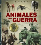 Animales en la guerra di Giorgio Bergamino, Gianni Palitta edito da Tikal Ediciones
