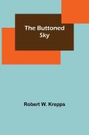 The Buttoned Sky di Robert W. Krepps edito da Alpha Editions