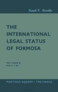 The International Legal Status of Formosa di Frank P. Morello, Paul K. T. Sih edito da Springer Netherlands