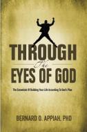 Through the Eyes of God di Appiah O Bernard edito da Bernard Appiah