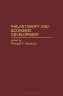 Philanthropy and Economic Development di Richard F America edito da BLOOMSBURY ACADEMIC
