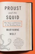 Proust and the Squid: The Story and Science of the Reading Brain di Maryanne Wolf edito da PERENNIAL