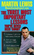 The Three Most Important Lessons You've Never Been Taught di Martin Lewis, MoneySavingExpert.Com edito da Ebury Publishing