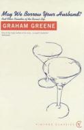 May We Borrow Your Husband? di Graham Greene edito da Vintage Publishing