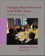 Managing Human Resources in the Public Sector di Gill Robinson-Hickman, Dalton S. Lee edito da Harcourt College Publishers
