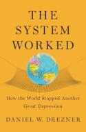 The System Worked di Daniel W. Drezner edito da OUP USA