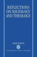 Reflections on Sociology and Theology di David Martin edito da OXFORD UNIV PR