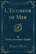 L'Ecumeur de Mer (Classic Reprint) di James Fenimore Cooper edito da Forgotten Books