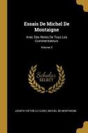 Essais De Michel De Montaigne: Avec Des Notes De Tous Les Commentateurs; Volume 3 di Joseph Victor Le Clerc, Michel Montaigne edito da WENTWORTH PR