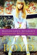 Wonderful Tonight: George Harrison, Eric Clapton, and Me di Pattie Boyd edito da Harmony