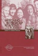 Improving Intergroup Relations Among Youth di Forum on Adolescence, Commission on Behavioral and Social Sciences and Education, Division of Behavioral and Social Sciences and Education, National Rese edito da National Academies Press