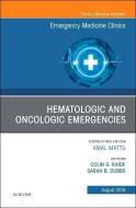 Hematologic and Oncologic Emergencies, An Issue of Emergency Medicine Clinics of North America di Colin G. Kaide, Sarah B. Dubbs edito da Elsevier - Health Sciences Division
