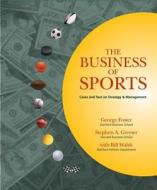 Business Of Sports di Stephen A. Greyser, George Foster, Bill Walsh edito da Cengage Learning, Inc