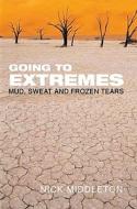 Going to Extremes: Mud, Sweat and Frozen Tears di Nick Middleton edito da Pan Books