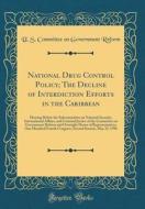 National Drug Control Policy; The Decline of Interdiction Efforts in the Caribbean: Hearing Before the Subcommittee on National Security, Internationa di U. S. Committee on Government Reform edito da Forgotten Books