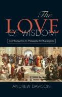 The Love of Wisdom di Andrew Davison edito da SCM Press