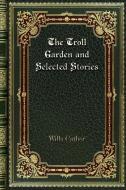 The Troll Garden and Selected Stories di Willa Cather edito da Blurb