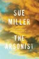 The Arsonist (B&n) di Sue Miller edito da Knopf Publishing Group