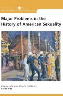 Major Problems in the History of American Sexuality di Kathy (University of Pennsylvania) Peiss edito da Cengage Learning, Inc