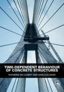Time-dependent Behaviour Of Concrete Structures di Raymond Ian Gilbert, Gianluca Ranzi edito da Taylor & Francis Ltd
