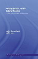 Urbanisation in the Island Pacific di John Connell, John Lea edito da Taylor & Francis Ltd