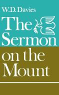 The Sermon on the Mount di William D. Davies edito da Cambridge University Press