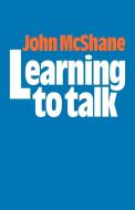Learning to Talk di John Mcshane, McShane John edito da Cambridge University Press